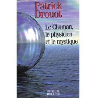 Le chaman, le physicien et le mystique