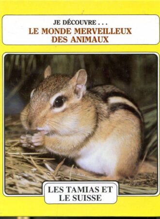 Je découvre...le monde merveilleux des animaux: Les tamias et le suisse/ le castor