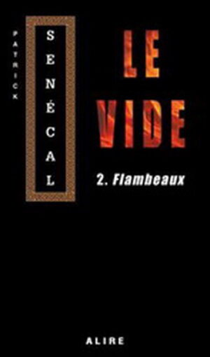 Le vide.  2. Flambeaux