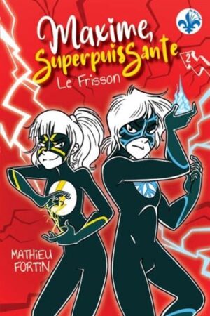 Maxime, superpuissante: le frisson (t.2)