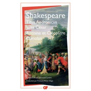 Shakespeare Titus Andronicus/Jules César/Antoine et Cléopâtre/Coriolan