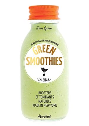 Green Smoothies - La Bible