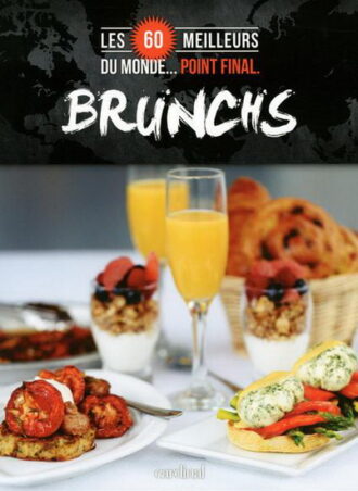 Les 60 meilleurs BRUNCHS du monde...point final.
