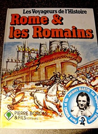Les voyageurs de l'Histoire: Rome & les Romains
