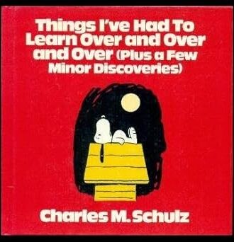 Things I've had to learn over and over and over (plus a few minor discoveries)