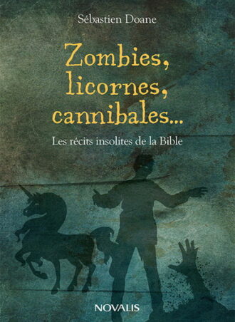 Zombies, licornes, cannibales...Les récits insolites de la Bible