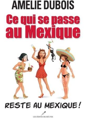 Ce qui se passe au Mexique reste au Mexique!