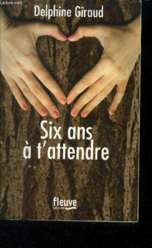 Six ans à t'attendre