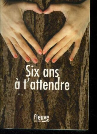 Six ans à t'attendre