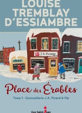 Place des Érables: t.1 Quincaillerie J.A. Picard & fils