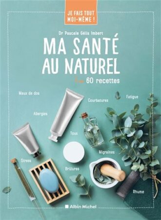 Ma santé au naturel, 60 recettes