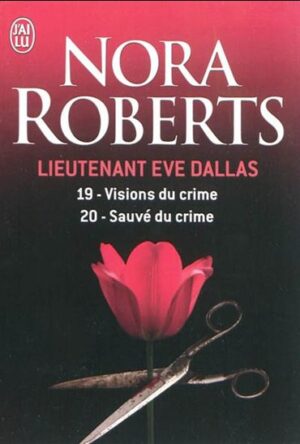 Lieutenant Eve Dallas: 19- Visions du crime/20- Sauvé du crime