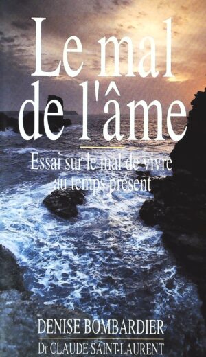 Le mal de l'âme, essai sur le mal de vivre au temps présent