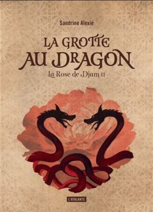 La grotte au dragon: La rose de Djam II