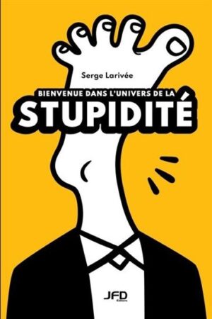 Bienvenue dans l'univers de la stupidité