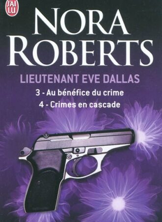 Lieutenant Eve Dallas: 3-Au bénéfice du crime/4-Crimes en cascade