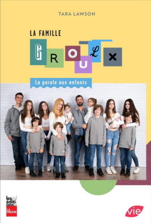 La famille Groulx: la parole aux enfants