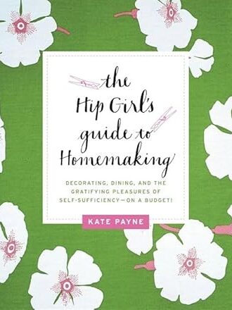 The hip girl's guide to homemaking