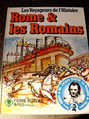Les voyageurs de l'Histoire: Rome & les Romains